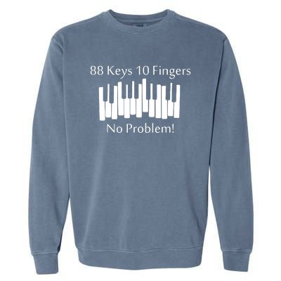 88 Keys 10 Fingers No Problem Piano Keyboard Gift Garment-Dyed Sweatshirt