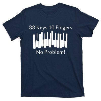 88 Keys 10 Fingers No Problem Piano Keyboard Gift T-Shirt