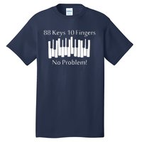 88 Keys 10 Fingers No Problem Piano Keyboard Gift Tall T-Shirt