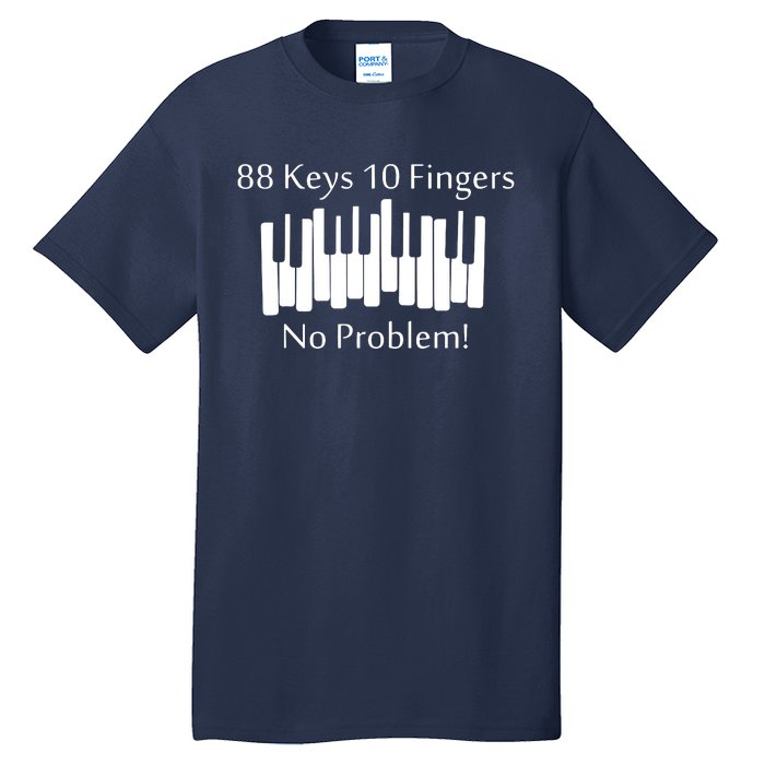 88 Keys 10 Fingers No Problem Piano Keyboard Gift Tall T-Shirt