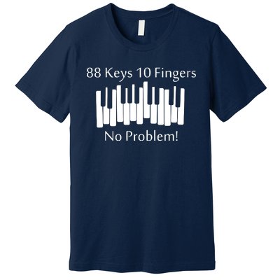 88 Keys 10 Fingers No Problem Piano Keyboard Gift Premium T-Shirt