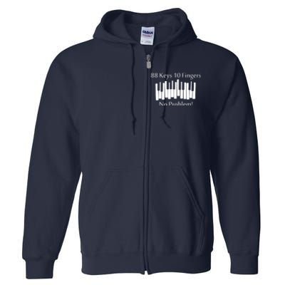 88 Keys 10 Fingers No Problem Piano Keyboard Gift Full Zip Hoodie