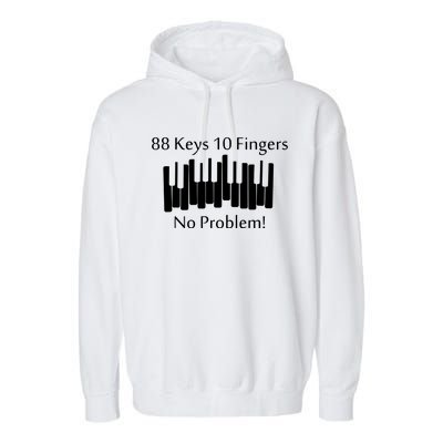 88 Keys 10 Fingers No Problem Piano Keyboard Gift Garment-Dyed Fleece Hoodie