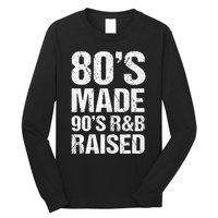 80S Made 90S R&B Raised Old School Rnb Music Lover Long Sleeve Shirt