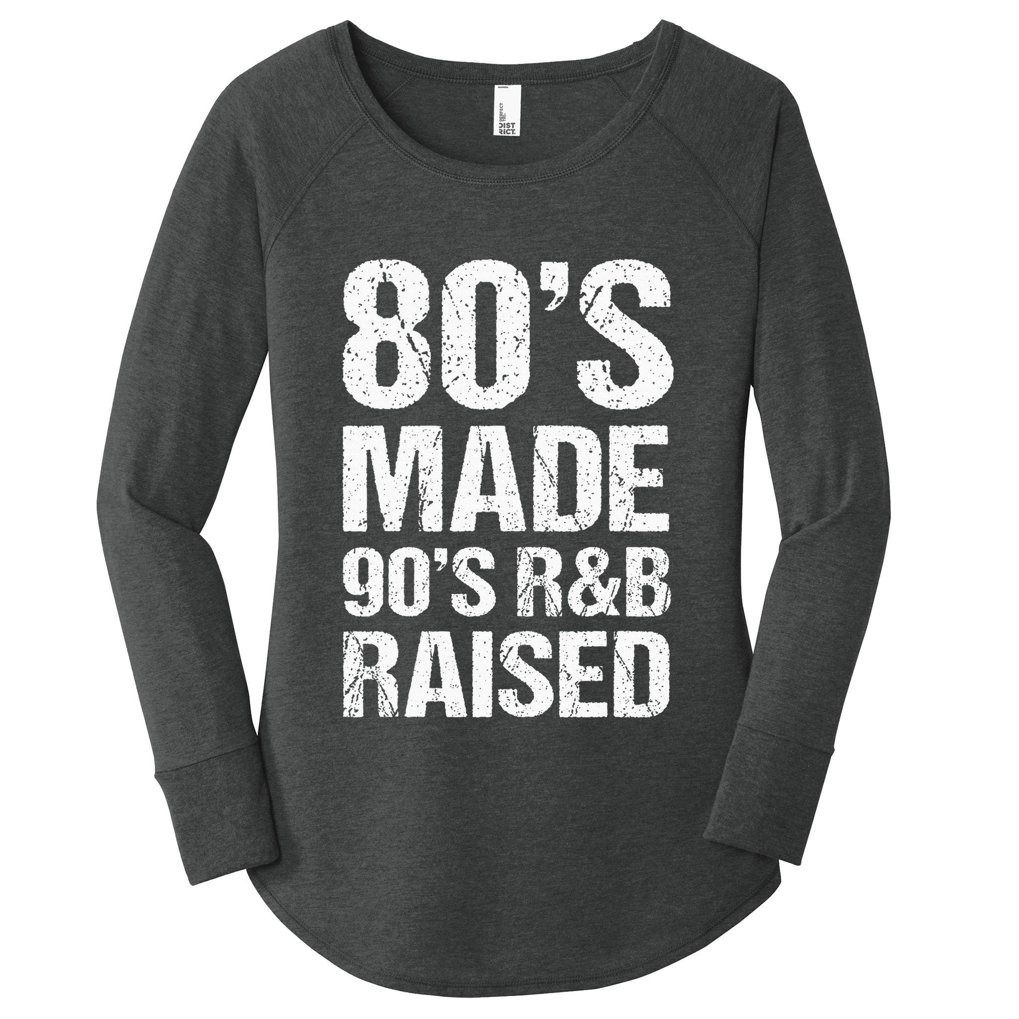 80S Made 90S R&B Raised Old School Rnb Music Lover Women's Perfect Tri Tunic Long Sleeve Shirt