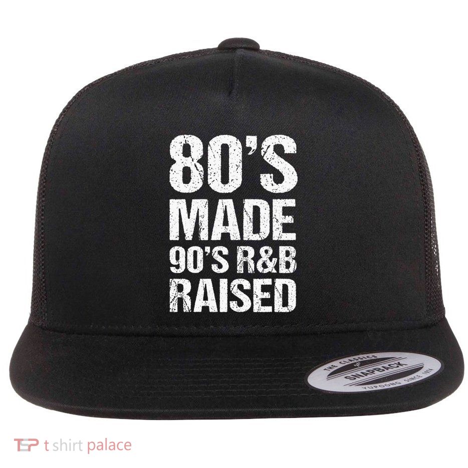 80S Made 90S R&B Raised Old School Rnb Music Lover Flatbill Hat