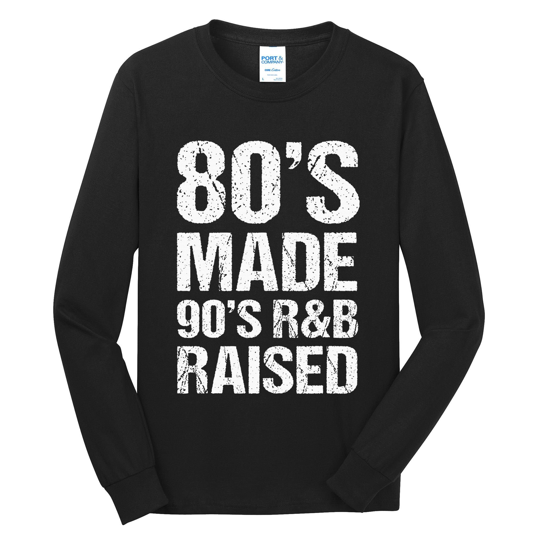 80S Made 90S R&B Raised Old School Rnb Music Lover Tall Long Sleeve T-Shirt