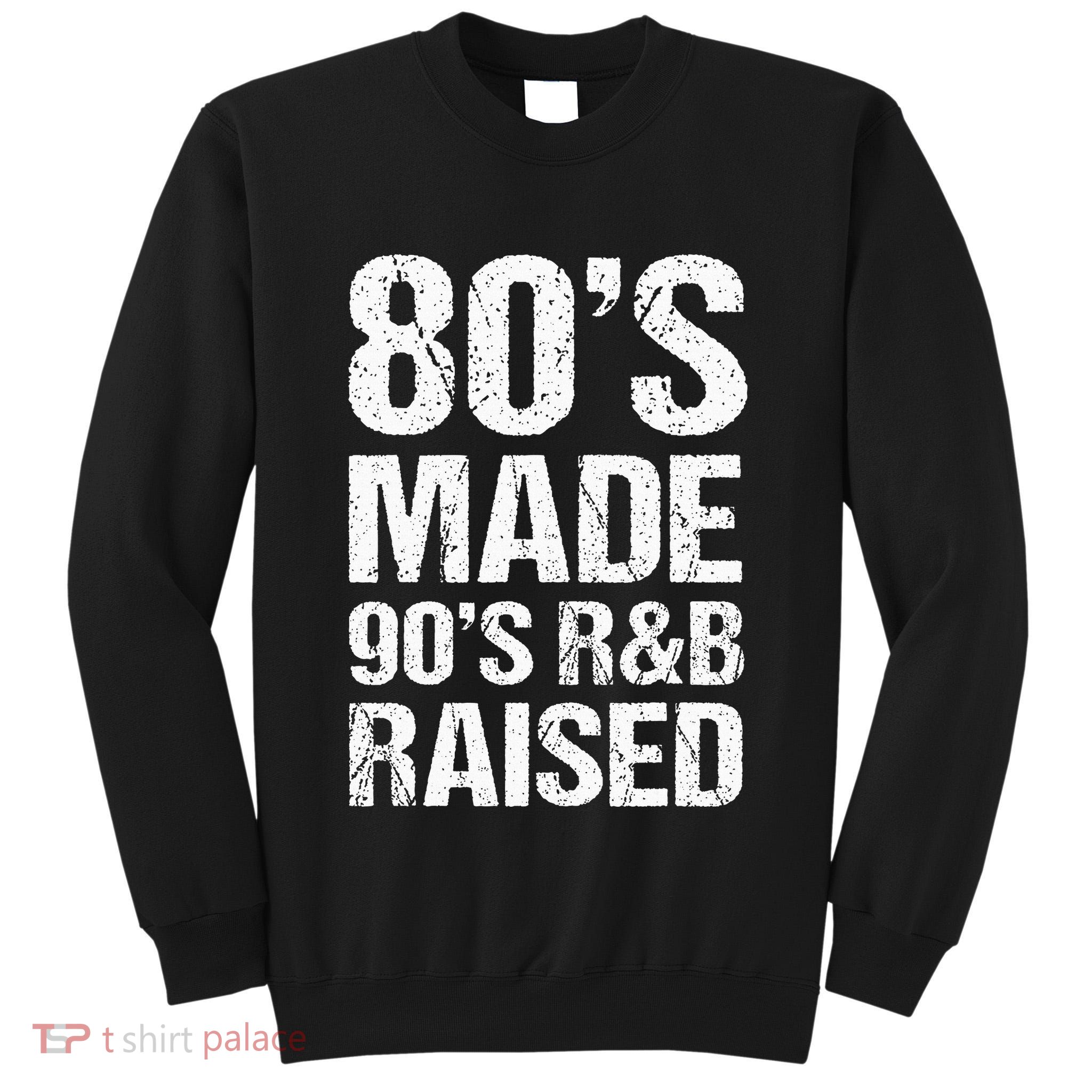 80S Made 90S R&B Raised Old School Rnb Music Lover Tall Sweatshirt