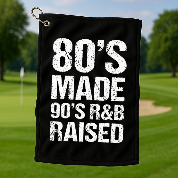 80S Made 90S R&B Raised Old School Rnb Music Lover Golf Towel