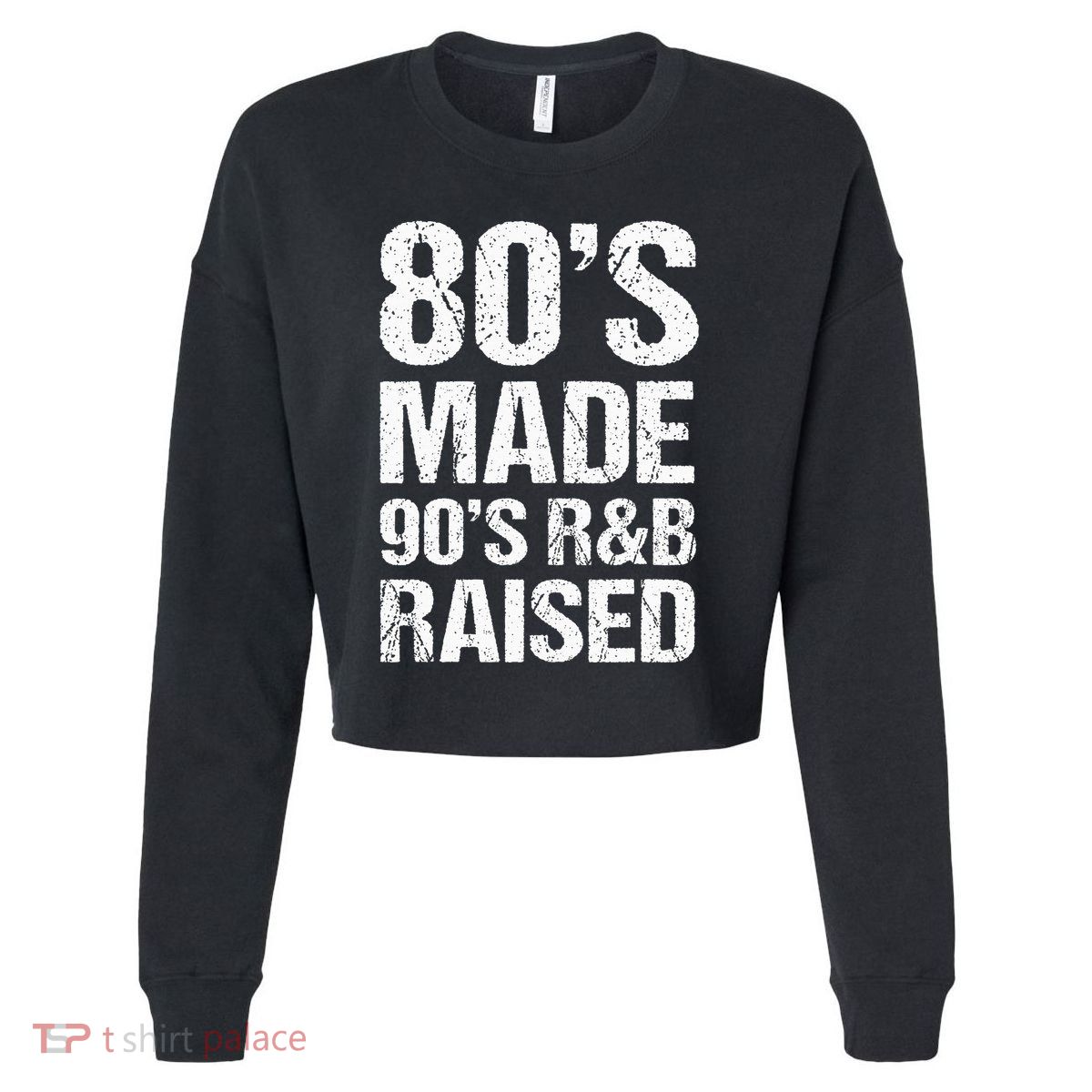 80S Made 90S R&B Raised Old School Rnb Music Lover Cropped Pullover Crew