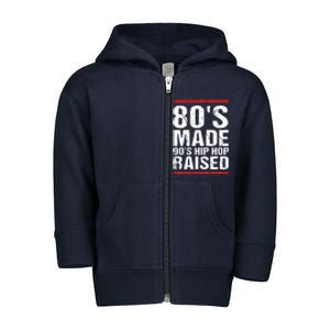 80s Made 90s Hip Hop Raised Apparel Toddler Zip Fleece Hoodie