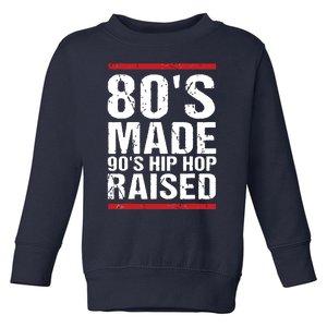 80s Made 90s Hip Hop Raised Apparel Toddler Sweatshirt