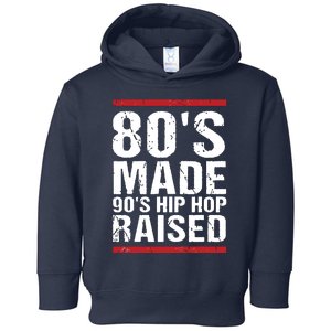 80s Made 90s Hip Hop Raised Apparel Toddler Hoodie