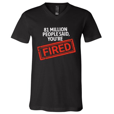 81 Million People Said YouRe Fired Harris For President V-Neck T-Shirt