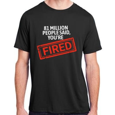 81 Million People Said YouRe Fired Harris For President Adult ChromaSoft Performance T-Shirt