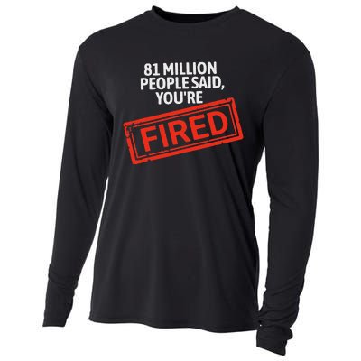 81 Million People Said YouRe Fired Harris For President Cooling Performance Long Sleeve Crew