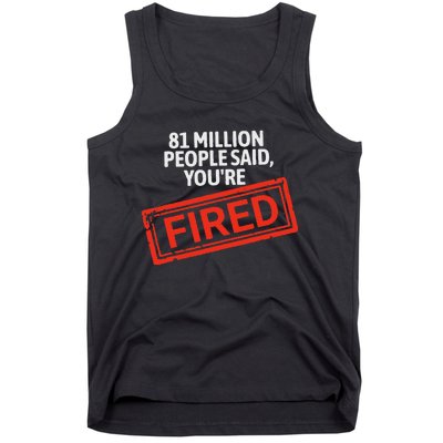 81 Million People Said YouRe Fired Harris For President Tank Top