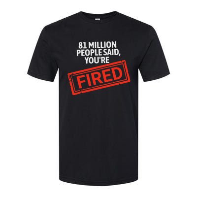 81 Million People Said YouRe Fired Harris For President Softstyle CVC T-Shirt