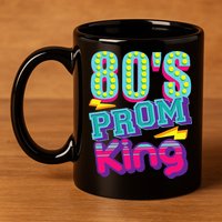 80s Prom King Funny Disco Throwback Nostalgic Gift 11oz C Handle Ceramic Mug