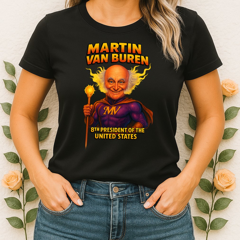 8th President Martin Van Buren The Presidential Chronicles  Womens T-Shirt