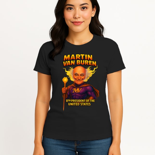 8th President Martin Van Buren The Presidential Chronicles  Womens T-Shirt
