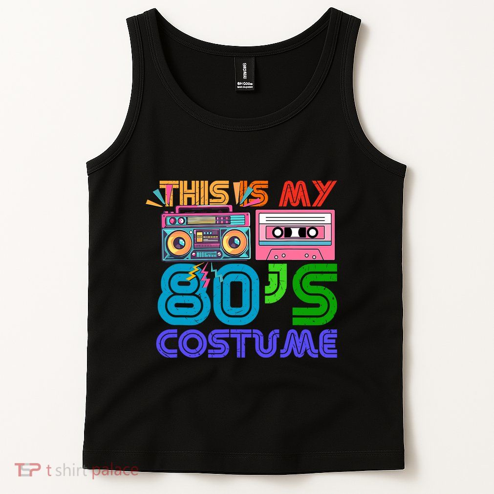 80s Styles Halloween 1980s This Is My 80s Costume Tank Top