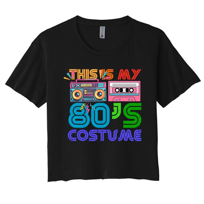 80s Styles Halloween 1980s This Is My 80s Costume Women's Crop Top Tee