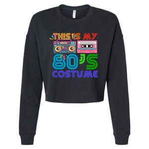 80s Styles Halloween 1980s This Is My 80s Costume Cropped Pullover Crew