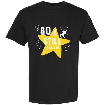 80 & Still Rockin It! Fun Milestone Design Garment-Dyed Heavyweight T-Shirt