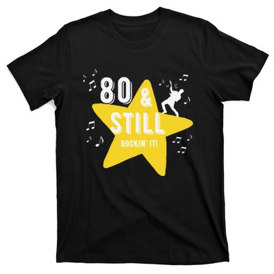 80 & Still Rockin It! Fun Milestone Design T-Shirt