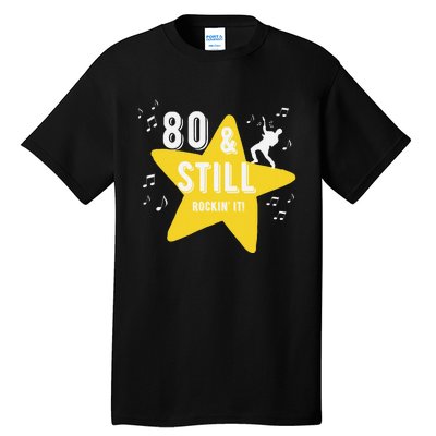 80 & Still Rockin It! Fun Milestone Design Tall T-Shirt