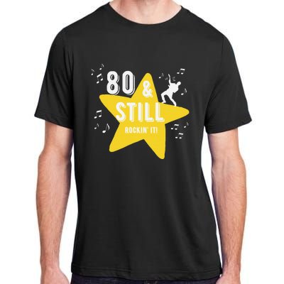 80 & Still Rockin It! Fun Milestone Design Adult ChromaSoft Performance T-Shirt