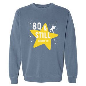 80 & Still Rockin It! Fun Milestone Design Garment-Dyed Sweatshirt