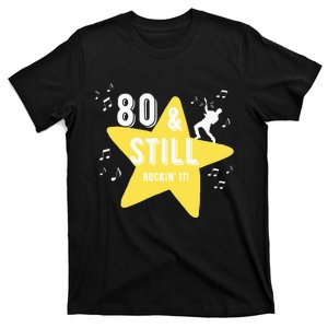 80 & Still Rockin It! T-Shirt