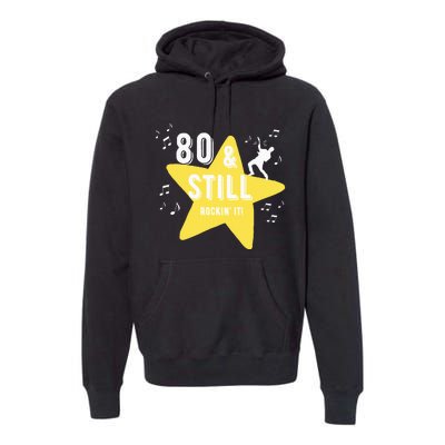 80 & Still Rockin It! Premium Hoodie