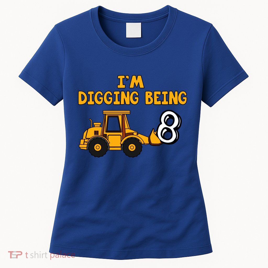 8th Birthday I'm Digging Being Eight Womens T-Shirt