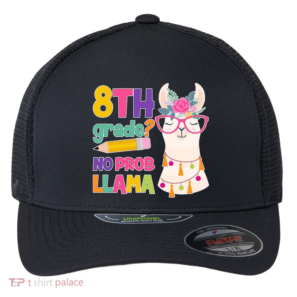 8th Grade? No Prob Llama Flexfit Unipanel Trucker Cap
