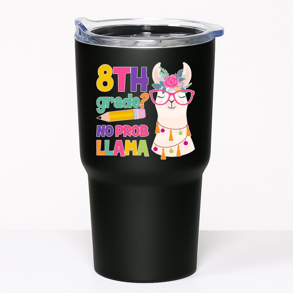8th Grade? No Prob Llama Tumbler