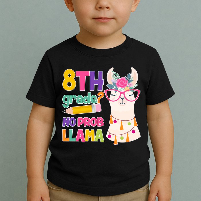 8th Grade? No Prob Llama Toddler T-Shirt