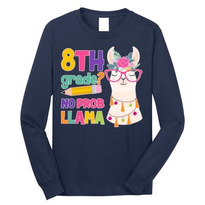 8th Grade? No Prob Llama Long Sleeve Shirt