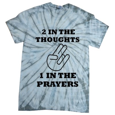2 In The Thoughts 1 In The Prayers Funny Shocker Meme Tie-Dye T-Shirt