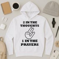 2 In The Thoughts 1 In The Prayers Funny Shocker Meme Hoodie