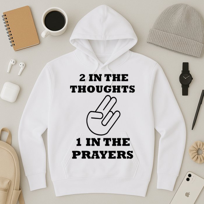 2 In The Thoughts 1 In The Prayers Funny Shocker Meme Hoodie