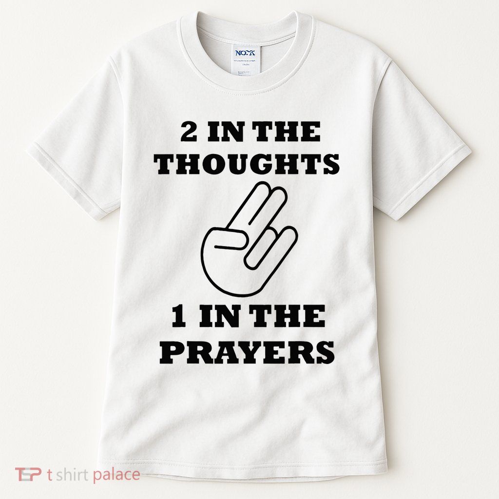 2 In The Thoughts 1 In The Prayers Funny Shocker Meme Tall T-Shirt