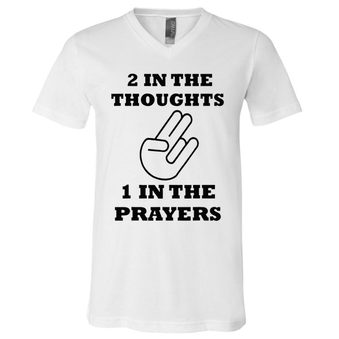 2 In The Thoughts 1 In The Prayers Funny Shocker Meme V-Neck T-Shirt