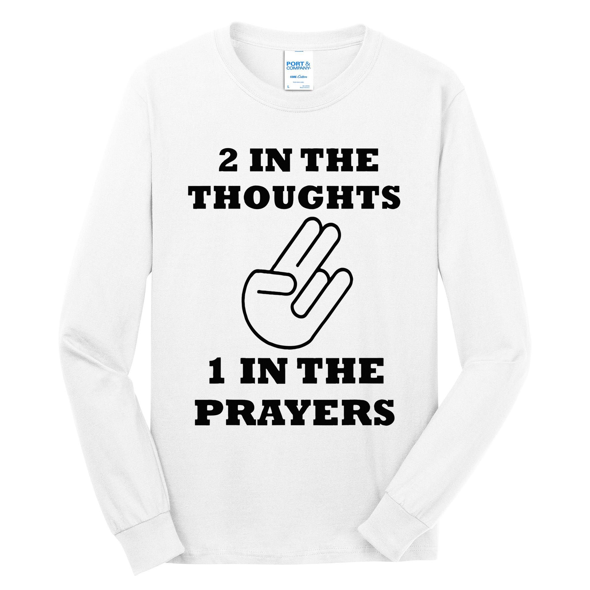 2 In The Thoughts 1 In The Prayers Funny Shocker Meme Tall Long Sleeve T-Shirt