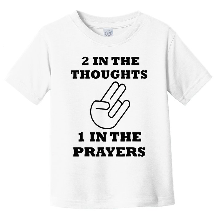 2 In The Thoughts 1 In The Prayers Funny Shocker Meme Toddler T-Shirt