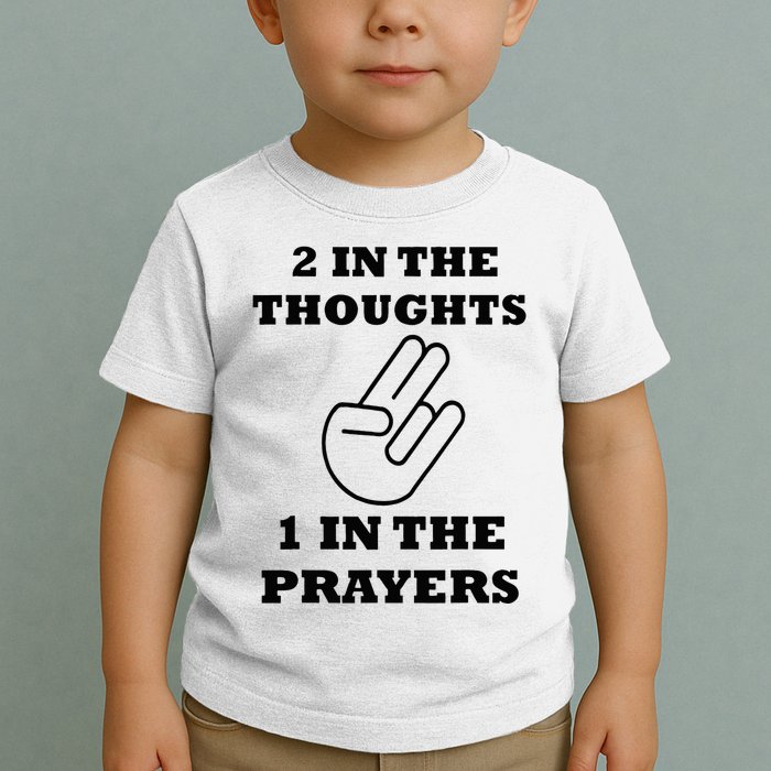 2 In The Thoughts 1 In The Prayers Funny Shocker Meme Toddler T-Shirt