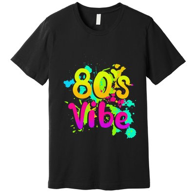 80s Vibe 1980s Fashion 80s Outfit Eighties 80s Costume Premium T-Shirt