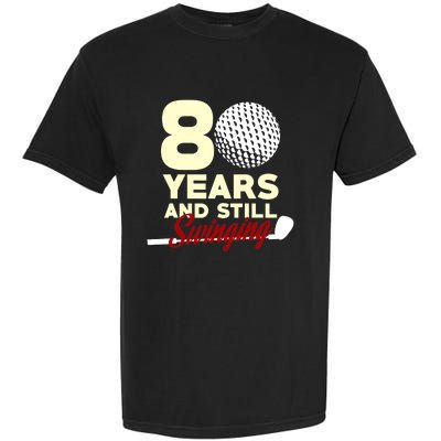 80 Years And Still Swinging | 80th Birthday Funny Golf Club Garment-Dyed Heavyweight T-Shirt